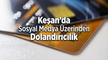 Keşan’da sosyal medya üzerinden dolandırıcılık olayı