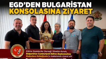 EGD’den Bulgaristan Konsolosuna ziyaret