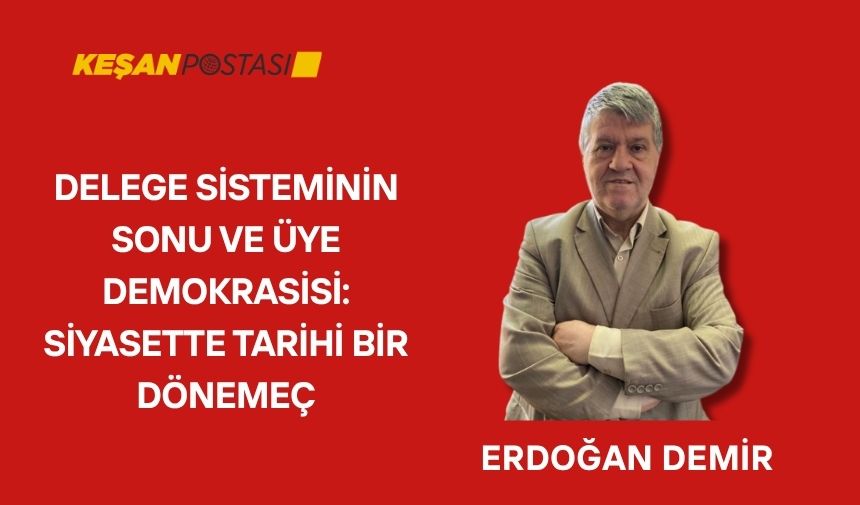 DELEGE SİSTEMİNİN SONU VE ÜYE DEMOKRASİSİ