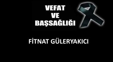 Fitnat Güleryakıcı vefat etti