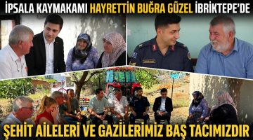 Güzel, İbriktepe’de şehit aileleri ve gazileri ziyaret etti