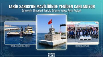 Edirne’nin simgeleri denizle buluştu