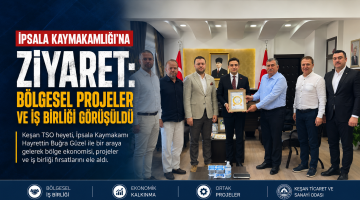 Keşan TSO’dan İpsala Kaymakamlığı’na ziyaret
