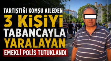 Keşan’da Komşularına Ateş Açan Emekli Polis Tutuklandı