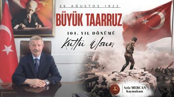Aziz Mercan’dan Büyük Taarruz’un 104. yıl dönümü mesajı