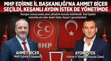 MHP Edirne İl Başkanlığı’na Ahmet Biçer seçildi