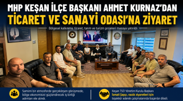 Ahmet Kurnaz’dan Ticaret ve Sanayi Odası’na ziyaret