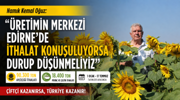 Oğuz, “Edirne’de ithalat konuşuluyorsa durup düşünmeliyiz”