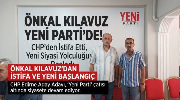 Önkal Kılavuz CHP’den istifa ederek Yeni Parti’ye katıldı
