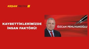 KAYBETTİKLERİMİZDE İNSAN FAKTÖRÜ!