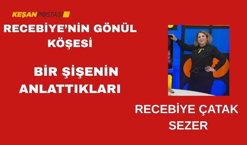 BİR ŞİŞENİN ANLATTIKLARI
