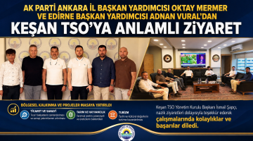 Oktay Mermer ve Adnan Vural’dan Keşan TSO’ya ziyaret