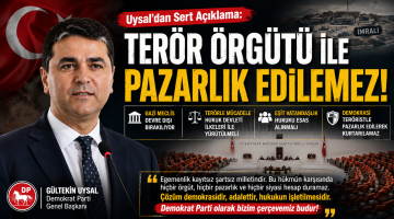 Uysal ‘Terör Örgütü ile Pazarlık Edilemez’