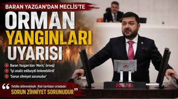 Baran Yazgan’dan Meclis’te ‘orman yangınları’ uyarısı