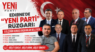 YP’nin Edirne ‘de 8 kurucu başkanı belli oldu