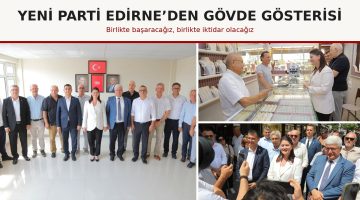 YENİ Parti Edirne’den gövde gösterisi
