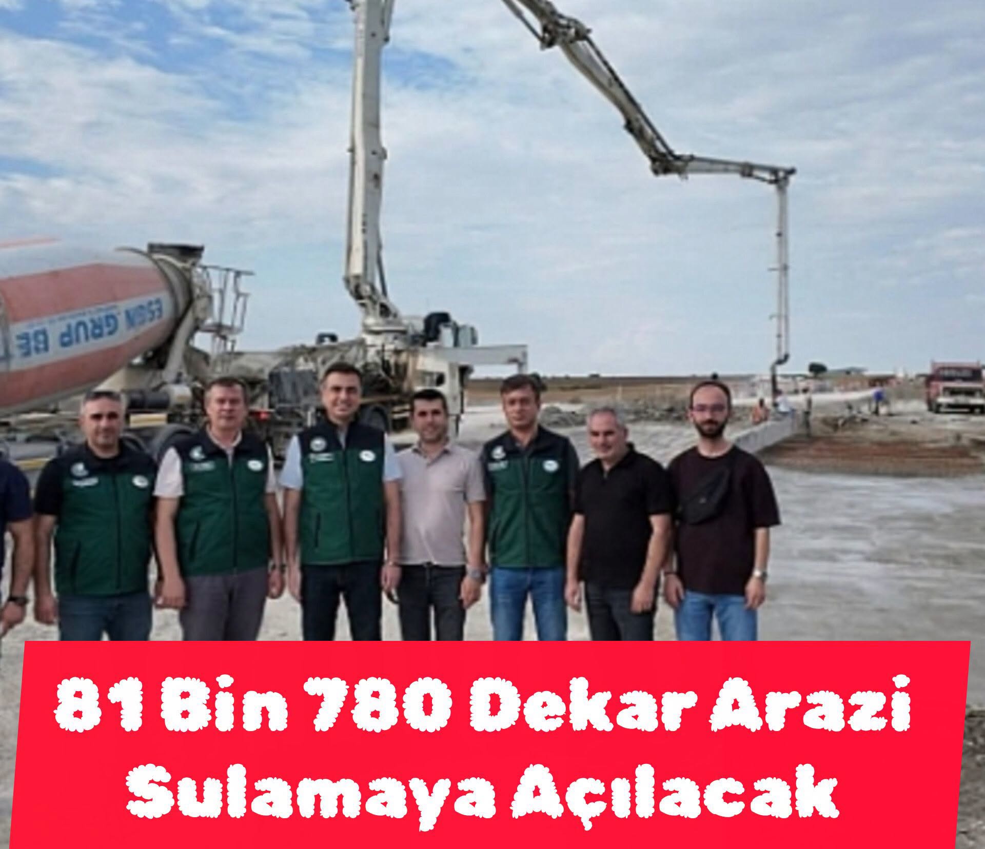 81 bin dekar arazi sulamaya açılıyor