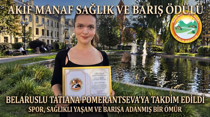 Akif Manaf Sağlık ve Barış Ödülü” Şimdi de Belarus’ta