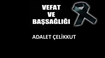 Adalet Çelikkut vefat etti
