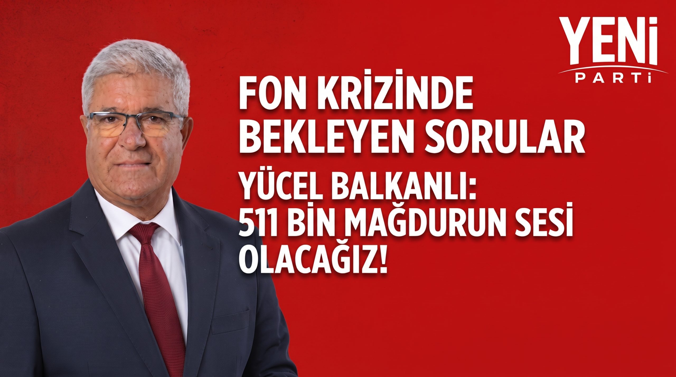 Yücel Balkanlı “Fon krizinde soru çok, cevap yok!”