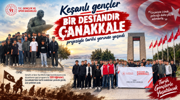 Keşanlı gençler Çanakkale Şehitliğini ziyaret etti
