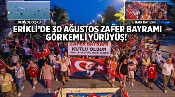 Erikli’de 30 Ağustos Zafer Bayramı’nda görkemli yürüyüş