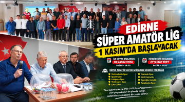 Edirne Süper Amatör Lig 1 Kasım’da başlayacak