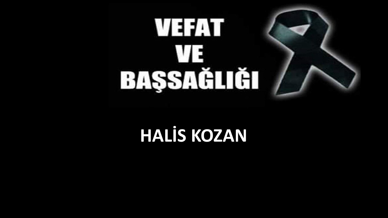 Halis Kozan vefat etti