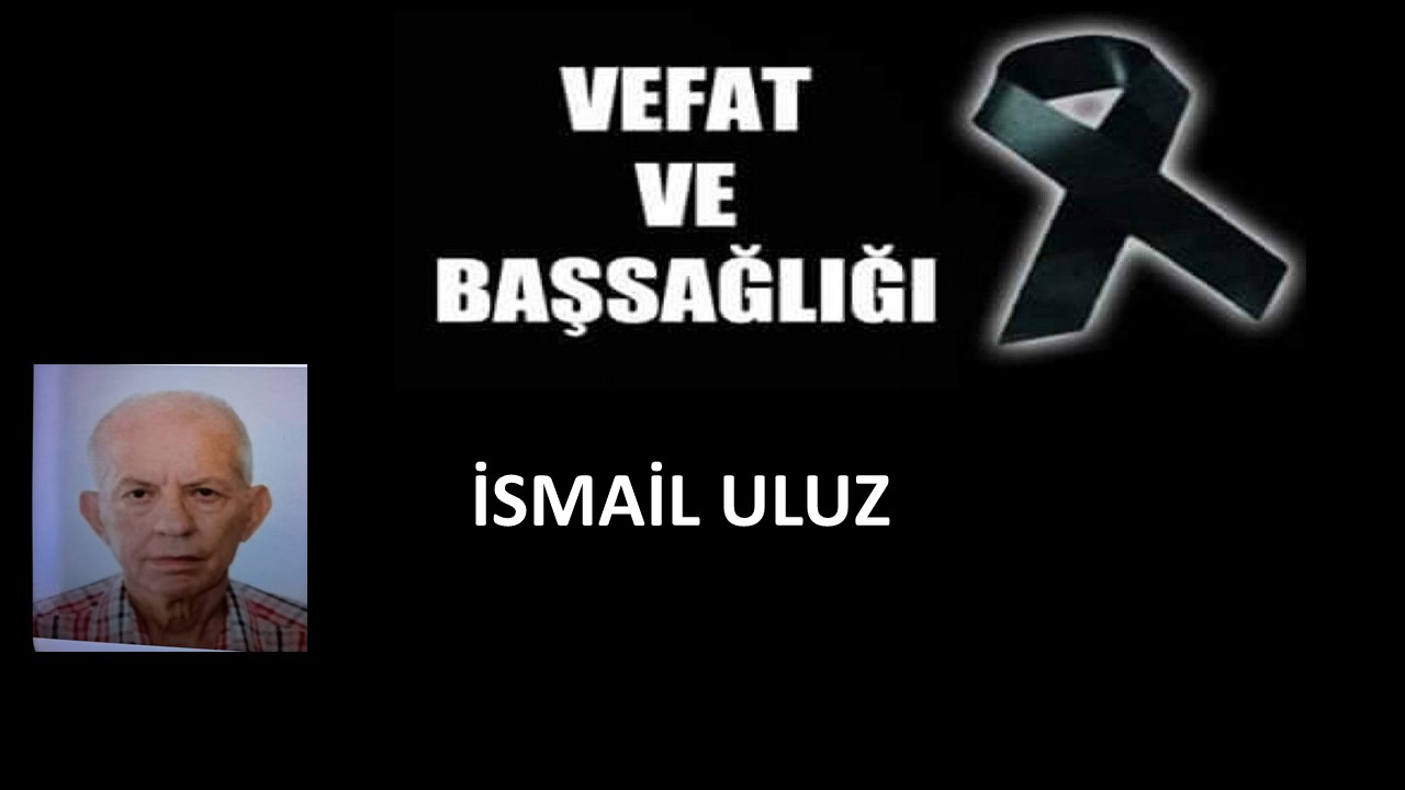 İsmail Uluz vefat etti