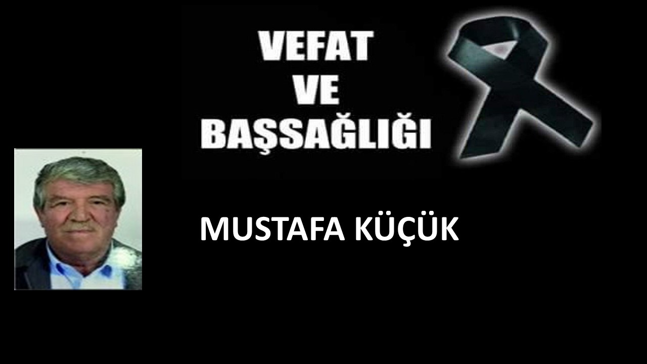 Mustafa Küçük vefat etti