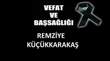 Remziye Küçükkarakaş vefat etti