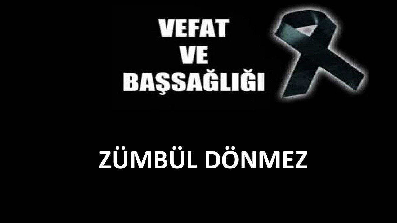 Zümbül Dönmez vefat etti