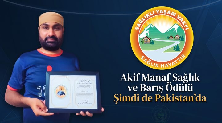 Akif Manaf Sağlık ve Barış Ödülü” Şimdi de Pakistan’da