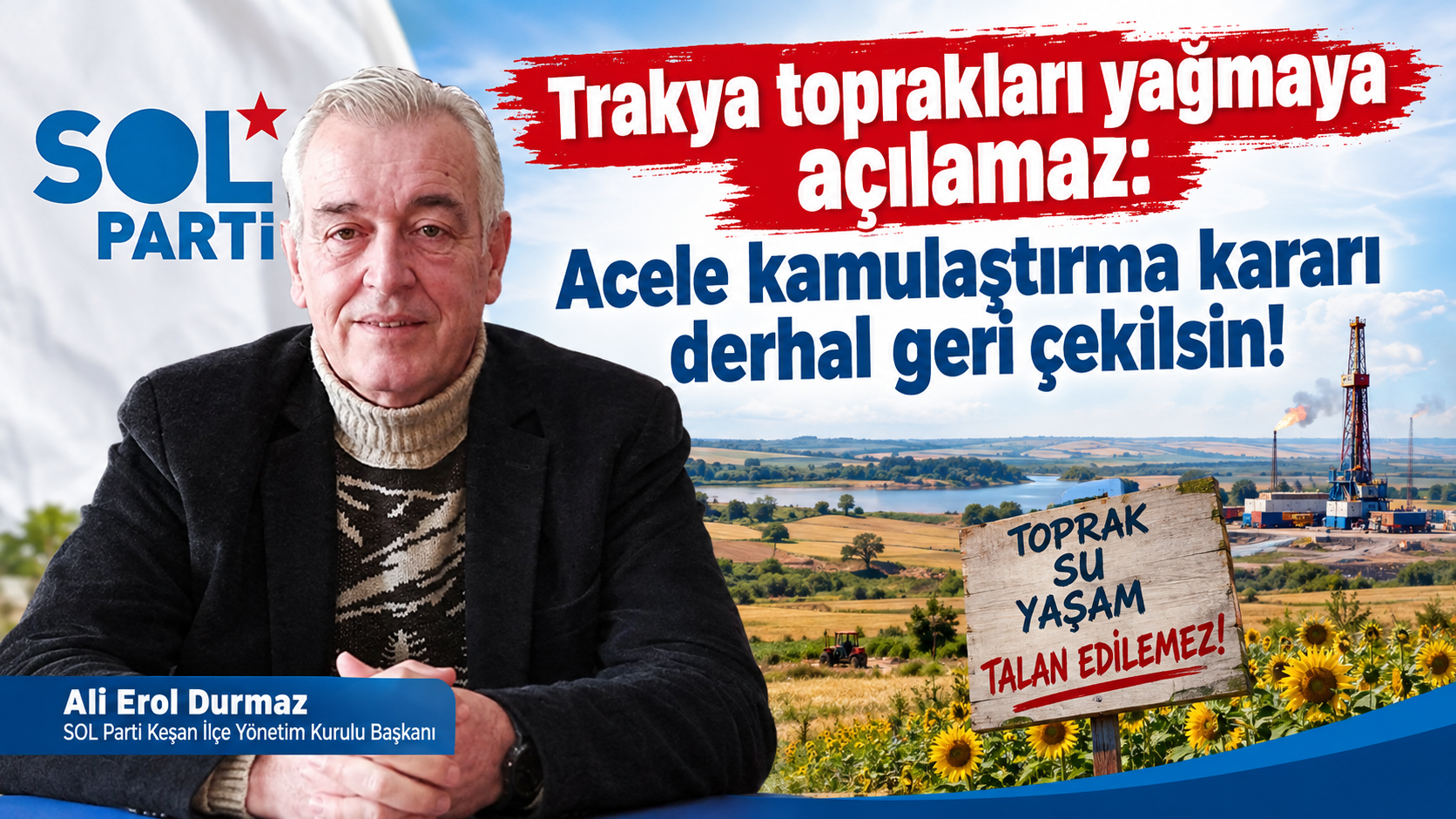 Ali Erol Durmaz “Trakya toprakları yağmaya açılamaz”