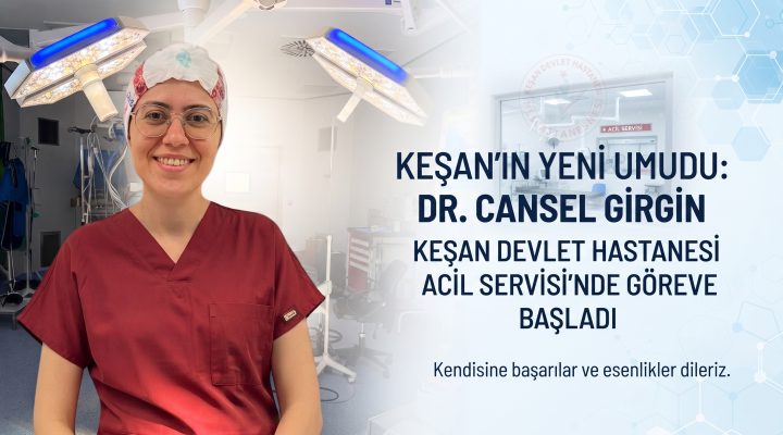 Cansel Girgin Keşan Devlet Hastanesi’nde göreve başladı