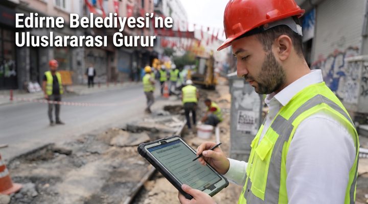 Edirne Belediyesi’ne Uluslararası Gurur