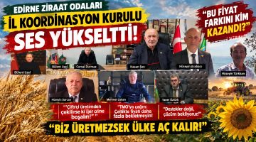 Edirneli Ziraat Odası Başkanları ses yükseltti