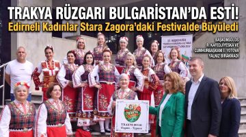 Edirneli Kadınlar Bulgaristan’da Trakya Rüzgarı estird