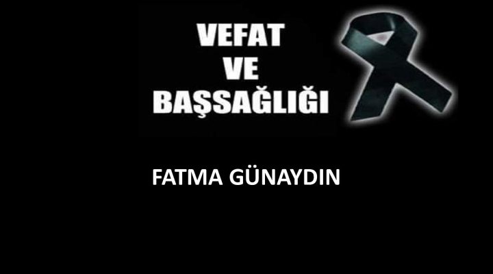 Fatma Günaydın vefat etti