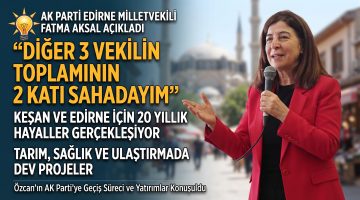 Aksal’dan Edirne siyasetinde gündem yaratan açıklamalar