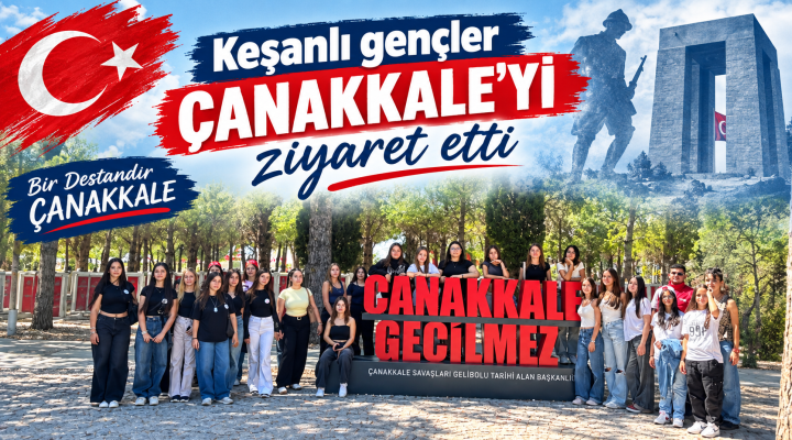 Keşanlı gençler Çanakkale’yi ziyaret etti