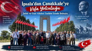İpsala’dan Çanakkale’ye vefa yolculuğu