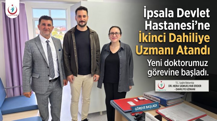 İpsala Devlet Hastanesi’ne İkinci Dahiliye Uzmanı Atandı