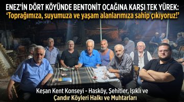 Enez’in dört köyünde bentonit ocağına karşı tek yürek