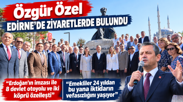 Özgür Özel’e Edirne ziyaretinde yoğun ilgi
