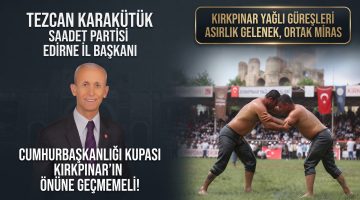 Karakütük: “Kırkpınar’ın önüne geçmemeli”