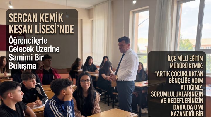 Sercan Kemik’ten Keşan Lisesi’ne ziyaret
