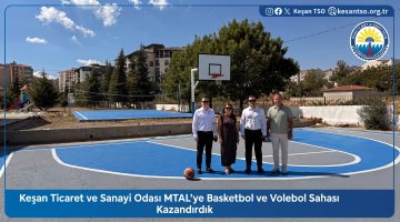 Keşan TSO MTAL’ye basketbol ve voleybol sahaları kazandırıldı