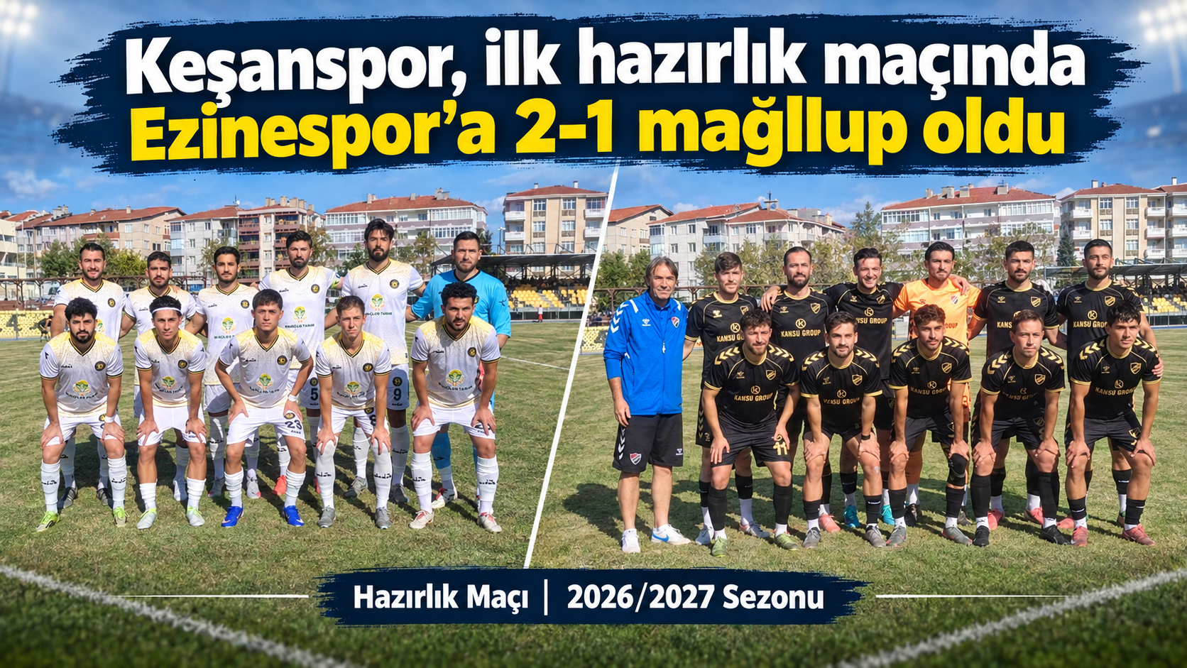 Keşanspor, ilk hazırlık maçında Ezinespor’a 2-1 mağlup oldu