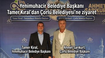 Tamer Kıral’dan Çorlu Belediyesi’ne ziyaret